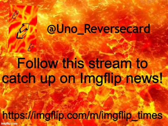 https://imgflip.com/m/imgflip_times | Follow this stream to catch up on Imgflip news! https://imgflip.com/m/imgflip_times | image tagged in uno_reversecard announcement temp 2 | made w/ Imgflip meme maker