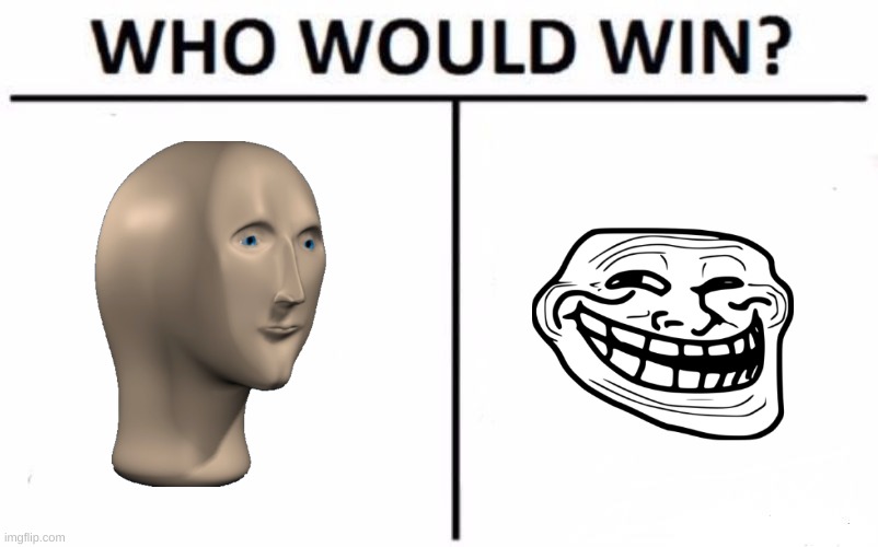 Meme man v.s. troll face | image tagged in memes,who would win,meme man,troll face | made w/ Imgflip meme maker