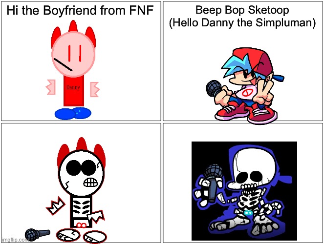 Blank Comic Panel 2x2 | Hi the Boyfriend from FNF; Beep Bop Sketoop (Hello Danny the Simpluman) | image tagged in memes,blank comic panel 2x2 | made w/ Imgflip meme maker