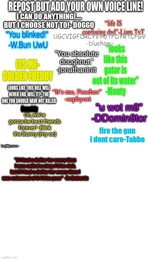 "if I had a dollar for every time I was called a simp i'd be rich, but if I had a dollar for every time I was ashamed of it i'd be poor" -Dr.Bubonic | image tagged in blank white template | made w/ Imgflip meme maker