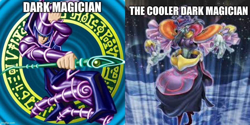 THE COOLER DARK MAGICIAN; DARK MAGICIAN | image tagged in dark magician | made w/ Imgflip meme maker