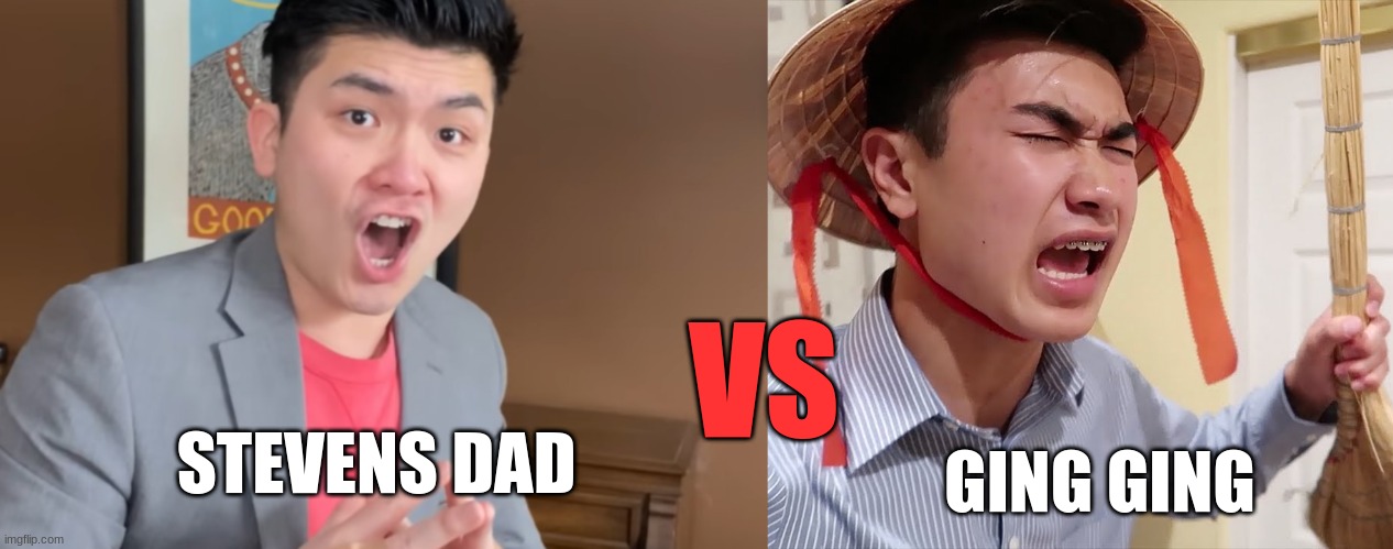 STEVEN HE'S DAD VS GIIIIIING GING | VS; GING GING; STEVENS DAD | image tagged in asian | made w/ Imgflip meme maker