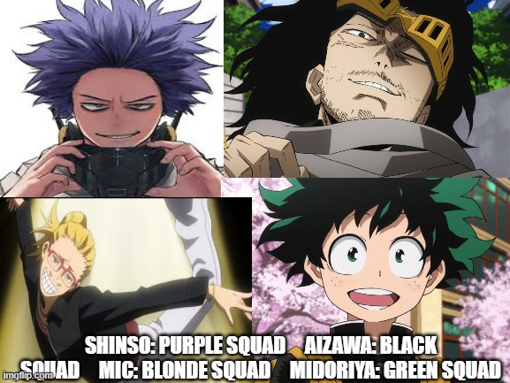 The leader from each squad fights, who wins? | SHINSO: PURPLE SQUAD     AIZAWA: BLACK SQUAD     MIC: BLONDE SQUAD     MIDORIYA: GREEN SQUAD | image tagged in mha,anime | made w/ Imgflip meme maker