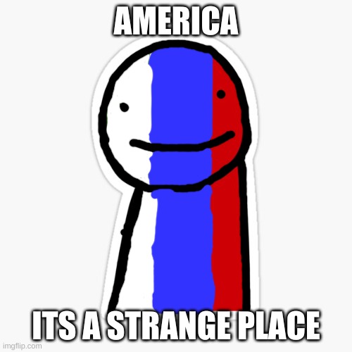 Dream | AMERICA; ITS A STRANGE PLACE | image tagged in dream,smp | made w/ Imgflip meme maker