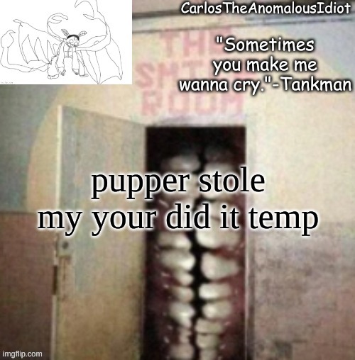 *angry idiot noises* | pupper stole my your did it temp | made w/ Imgflip meme maker