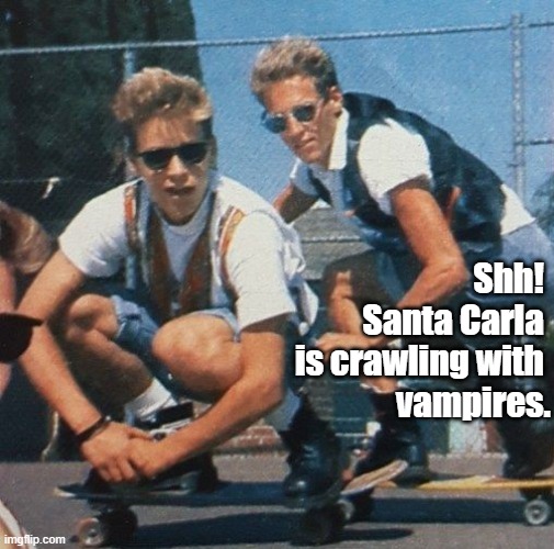 Sam from The Lost Boys on Skateboard | Shh! 
Santa Carla 
is crawling with 
vampires. | image tagged in skateboard,the lost boys | made w/ Imgflip meme maker