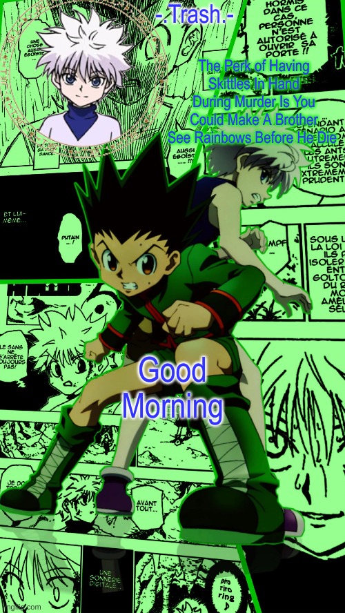 Gon And Killua Temp :D | Good Morning | image tagged in gon and killua temp d | made w/ Imgflip meme maker