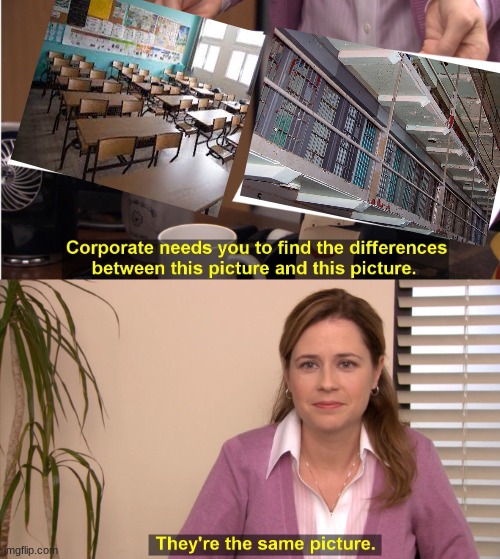 They're The Same Picture Meme | image tagged in memes,they're the same picture,school,jail | made w/ Imgflip meme maker