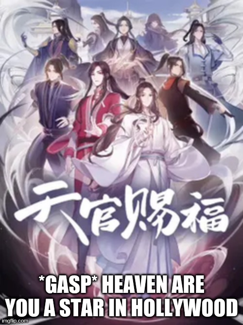joke | *GASP* HEAVEN ARE YOU A STAR IN HOLLYWOOD | made w/ Imgflip meme maker