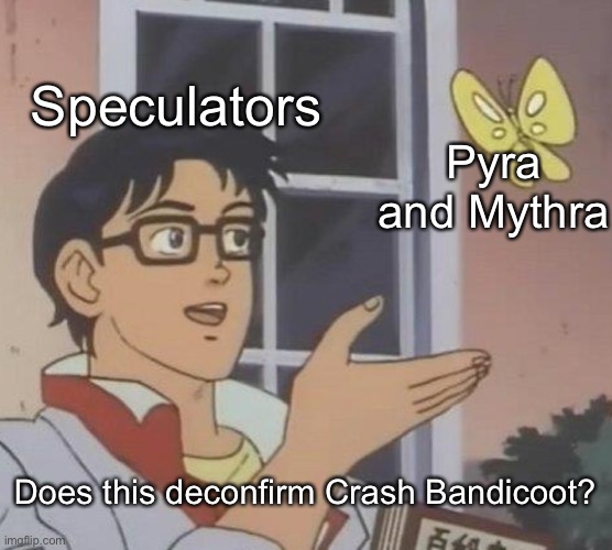 Speculations | Speculators; Pyra and Mythra; Does this deconfirm Crash Bandicoot? | image tagged in memes,is this a pigeon,crash bandicoot | made w/ Imgflip meme maker