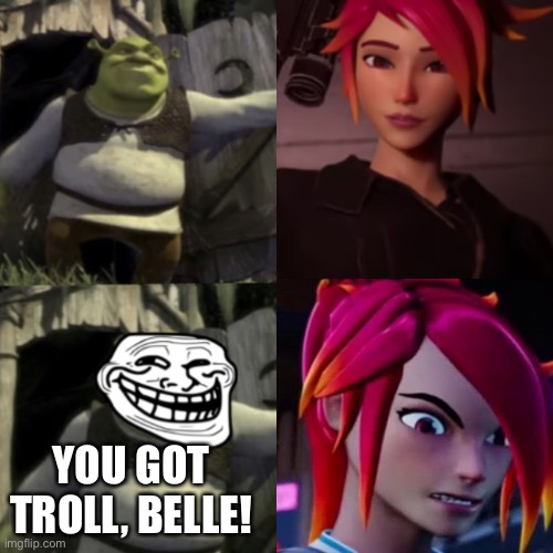 Trolled Shrek Face Swap |  YOU GOT TROLL, BELLE! | image tagged in meta runner,trolled shrek face swap,memes,trolled | made w/ Imgflip meme maker