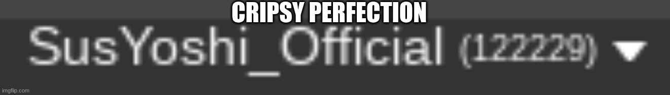 Five 2's | CRIPSY PERFECTION | made w/ Imgflip meme maker