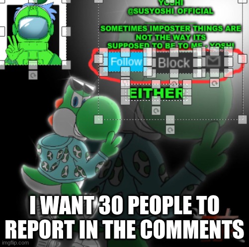Not Trying To Be Rude BTW | I WANT 30 PEOPLE TO REPORT IN THE COMMENTS | image tagged in yoshi_official announcement temp v3 | made w/ Imgflip meme maker