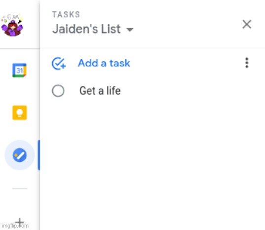 Lmao I put this in my Google Tasks 2 years ago and forgot I had it | made w/ Imgflip meme maker