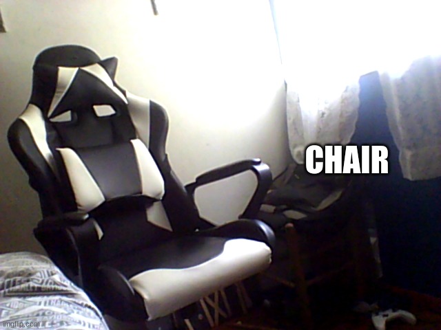 CHAIR | made w/ Imgflip meme maker