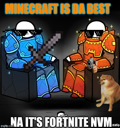2 gods and a peasant | MINECRAFT IS DA BEST; NA IT'S FORTNITE NVM | image tagged in 2 gods and a peasant | made w/ Imgflip meme maker