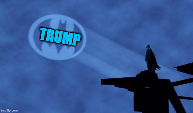 Bat Signal | TRUMP | image tagged in bat signal | made w/ Imgflip meme maker