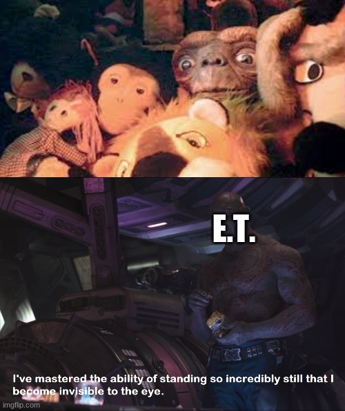e.t is a master of trickery |  E.T. | image tagged in memes,funny,drax,et | made w/ Imgflip meme maker