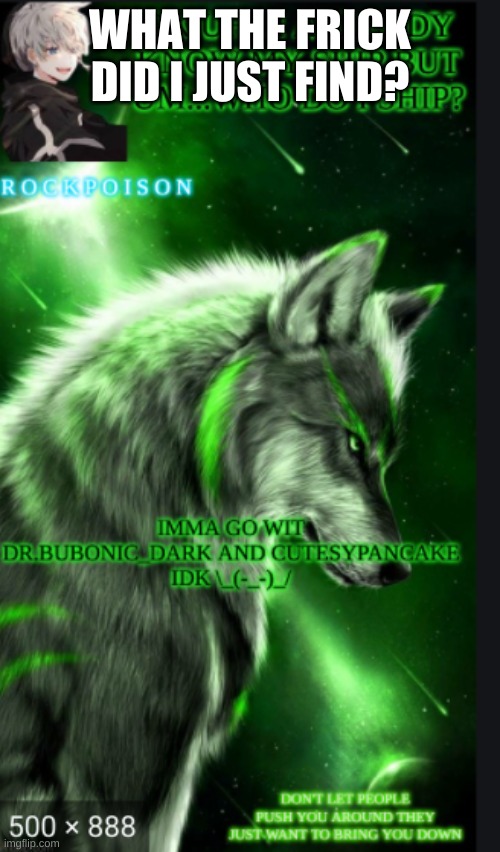 WHAT THE FRICK DID I JUST FIND? | made w/ Imgflip meme maker