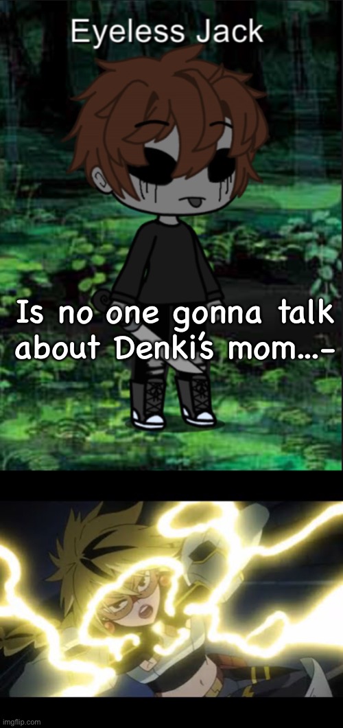 Is no one gonna talk about Denki’s mom...- | made w/ Imgflip meme maker