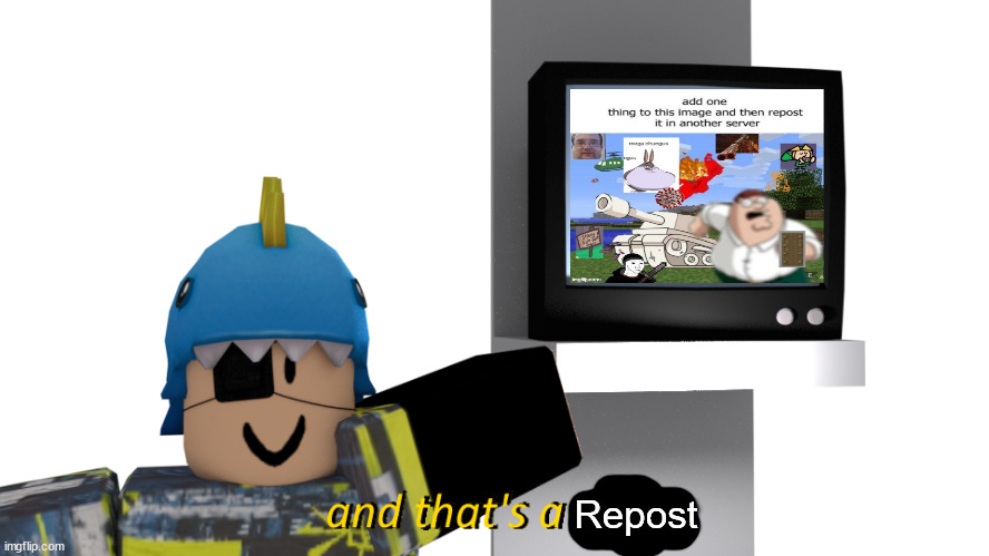 And that's a fact, but it's with my ROBLOX character. | Repost | image tagged in and that's a fact but it's with my roblox character,repost | made w/ Imgflip meme maker