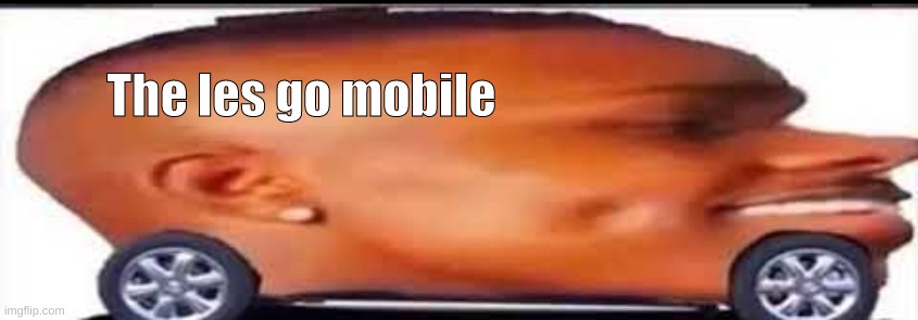 dababy convertible | The les go mobile | image tagged in dababy convertible | made w/ Imgflip meme maker