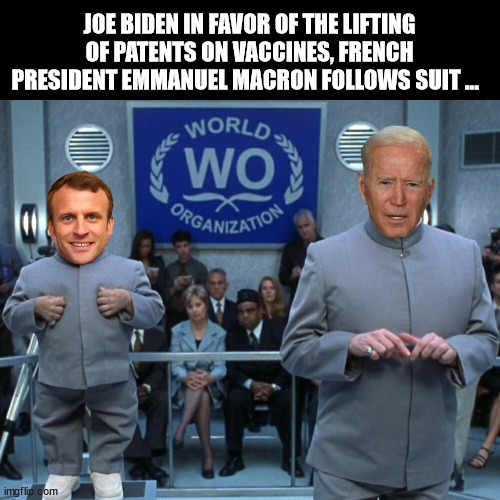 JOE BIDEN IN FAVOR OF THE LIFTING OF PATENTS ON VACCINES, FRENCH PRESIDENT EMMANUEL MACRON FOLLOWS SUIT ... | image tagged in joe biden,emmanuel macron,vaccines,covid | made w/ Imgflip meme maker