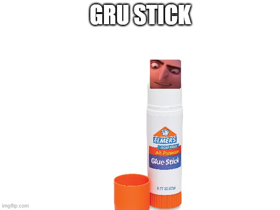 Gru Stick | GRU STICK | image tagged in gru meme | made w/ Imgflip meme maker