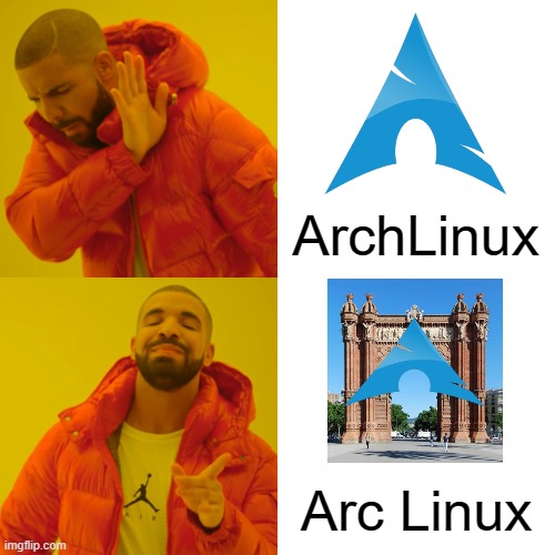 lol linux | ArchLinux; Arc Linux | image tagged in memes,drake hotline bling,linux | made w/ Imgflip meme maker