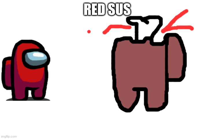 killer red impostor | RED SUS | image tagged in there is one impostor among us | made w/ Imgflip meme maker