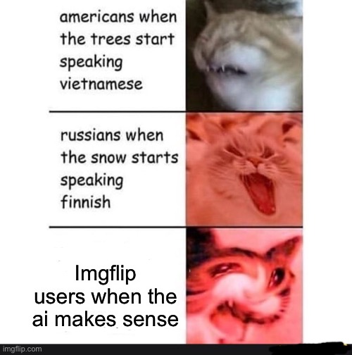 americans when | Imgflip users when the ai makes sense | image tagged in americans when | made w/ Imgflip meme maker