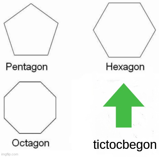 0-0" don't be shy click it | tictocbegon | image tagged in memes,pentagon hexagon octagon,upvote begging | made w/ Imgflip meme maker