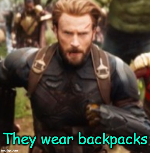 They wear backpacks | made w/ Imgflip meme maker