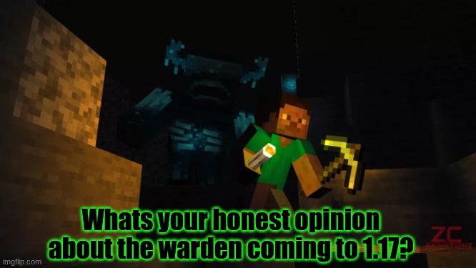 Minecraft survey #33 | Whats your honest opinion about the warden coming to 1.17? | image tagged in minecraft warden,survey,minecraft | made w/ Imgflip meme maker