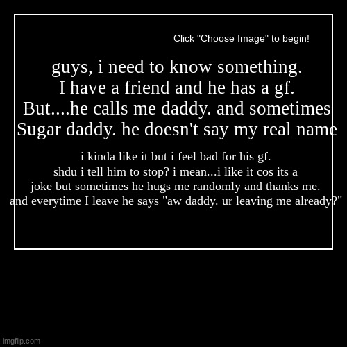 btw, this dude is in 8th grade. And we match vibes. he's kinda a bad person but hes real sweet. what yall think? | image tagged in funny,demotivationals | made w/ Imgflip demotivational maker