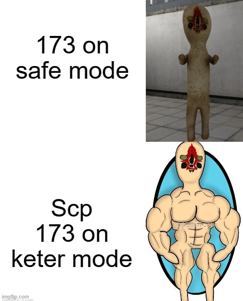 SCP-173 Vs Buff SCP-173 | 173 on safe mode; Scp 173 on keter mode | image tagged in scp-173 vs buff scp-173,funny,memes,scp meme,scp,scp 173 | made w/ Imgflip meme maker