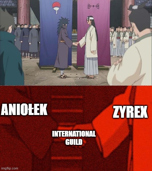 Handshake Between Madara and Hashirama | ANIOŁEK; ZYREX; INTERNATIONAL GUILD | image tagged in handshake between madara and hashirama | made w/ Imgflip meme maker