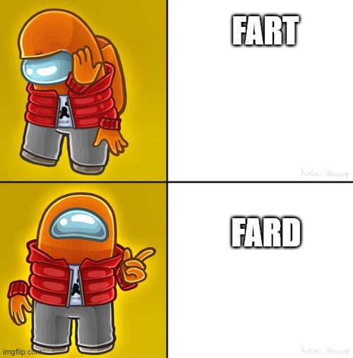 fart | FART; FARD | image tagged in among us drake | made w/ Imgflip meme maker