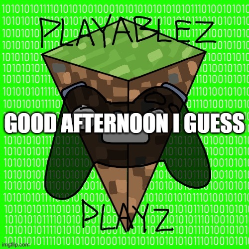 GOOD AFTERNOON I GUESS | made w/ Imgflip meme maker