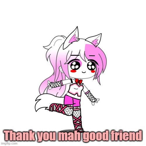 Thank you mah good friend | made w/ Imgflip meme maker