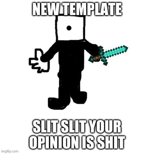 dice slit slit | NEW TEMPLATE | image tagged in dice slit slit | made w/ Imgflip meme maker