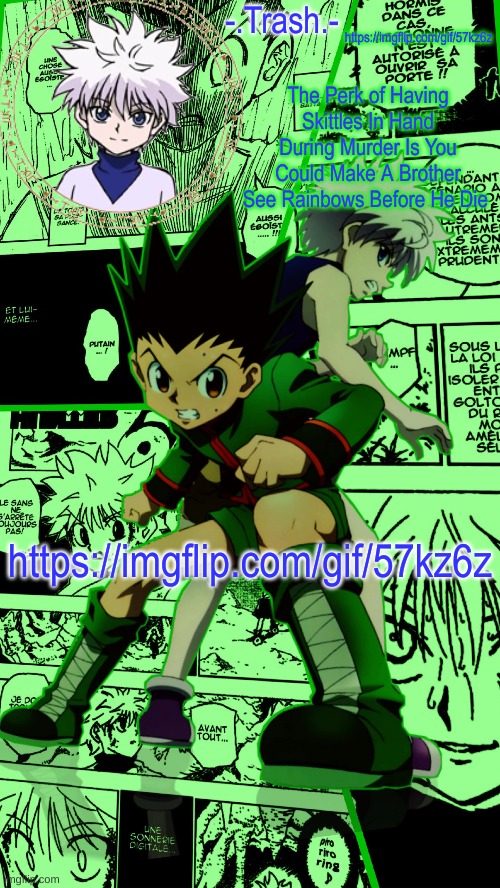 https://imgflip.com/gif/57kz6z | https://imgflip.com/gif/57kz6z; https://imgflip.com/gif/57kz6z | image tagged in gon and killua temp d | made w/ Imgflip meme maker