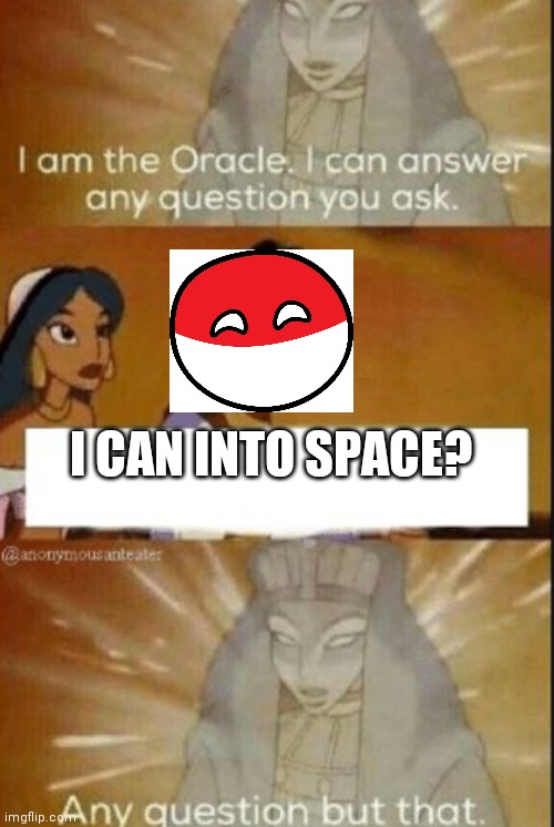 Rip | I CAN INTO SPACE? | image tagged in the oracle | made w/ Imgflip meme maker