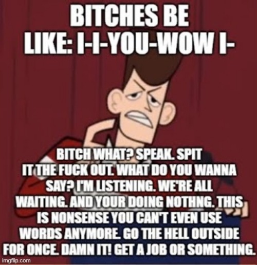 bitches be like | image tagged in bitches be like | made w/ Imgflip meme maker