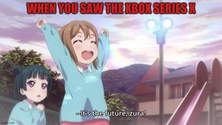 MIRAI ZURA!! | WHEN YOU SAW THE XBOX SERIES X | image tagged in mirai zura | made w/ Imgflip meme maker