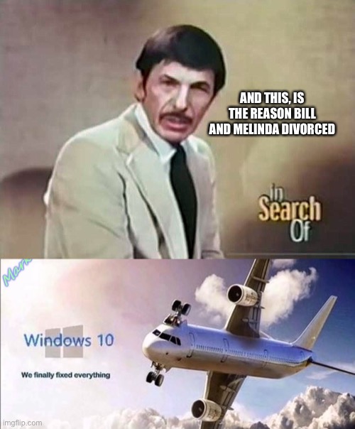 An unexpected marital error has occurred and windows does not recognize it | AND THIS, IS THE REASON BILL AND MELINDA DIVORCED | image tagged in in search of with host leonard nimoy,windows 10 | made w/ Imgflip meme maker