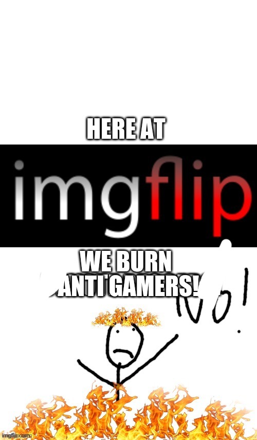 ANTI GAMERS! | made w/ Imgflip meme maker