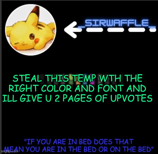 WAFFLES | STEAL THIS TEMP WTH THE RIGHT COLOR AND FONT AND ILL GIVE U 2 PAGES OF UPVOTES | made w/ Imgflip meme maker