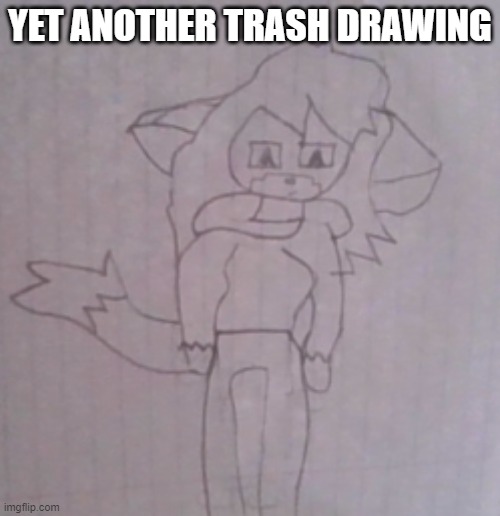 YET ANOTHER TRASH DRAWING | made w/ Imgflip meme maker