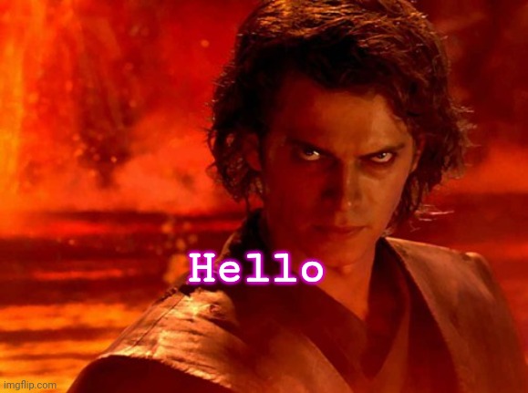 You Underestimate My Power | Hello | image tagged in memes,you underestimate my power | made w/ Imgflip meme maker